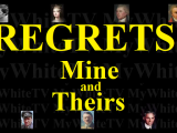 REGRETS: Mine and Theirs